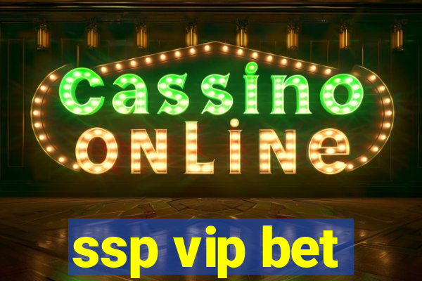 ssp vip bet